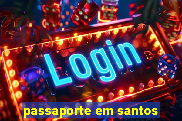 passaporte em santos